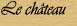 Le chteau